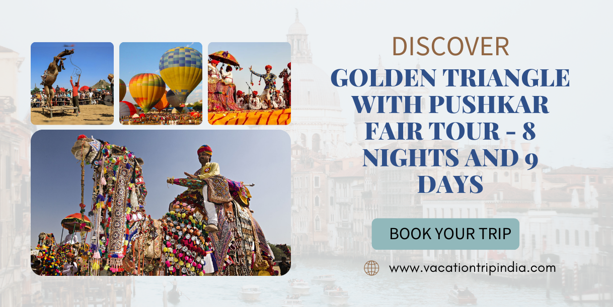 Golden Triangle Tours With Pushkar Fair Tour - 8 Nights and 9 Days
