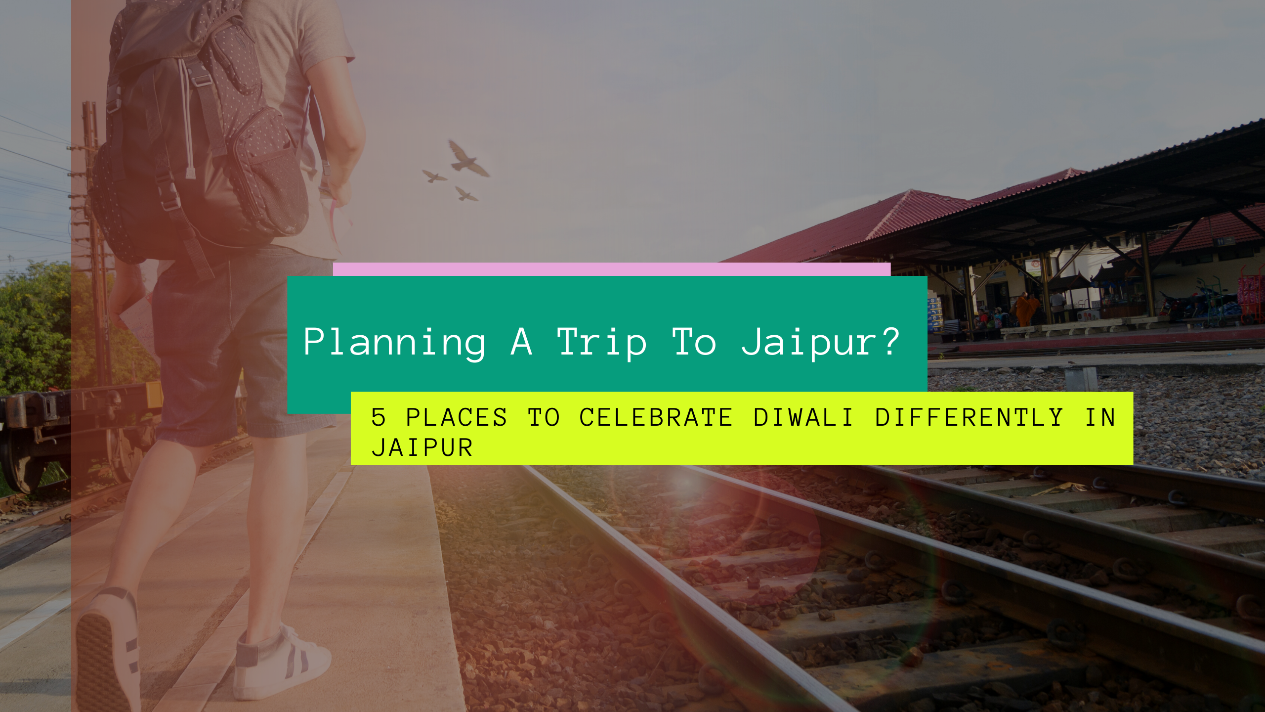 Planning A Trip To Jaipur? 5 Places To Celebrate Diwali Differently In Jaipur