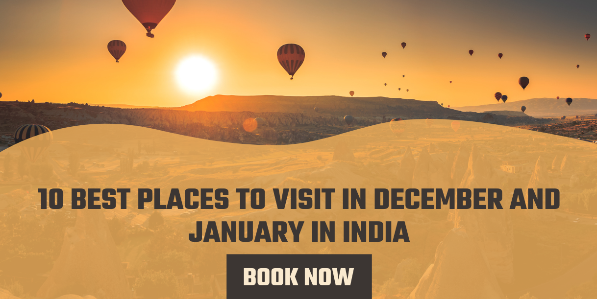 10 Best Places to Visit in December and January in India