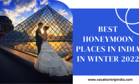Best Honeymoon Places in India in Winter 2022