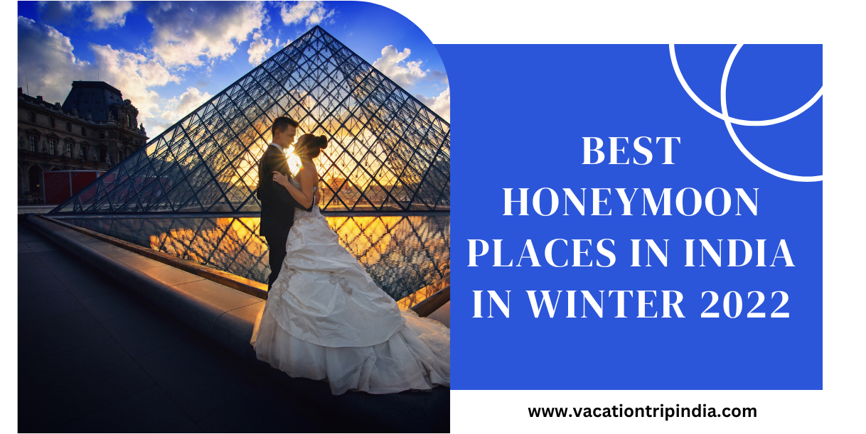 Best Honeymoon Places in India in Winter 2022