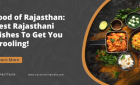 Food of Rajasthan Best Rajasthani Dishes To Get You Drooling!