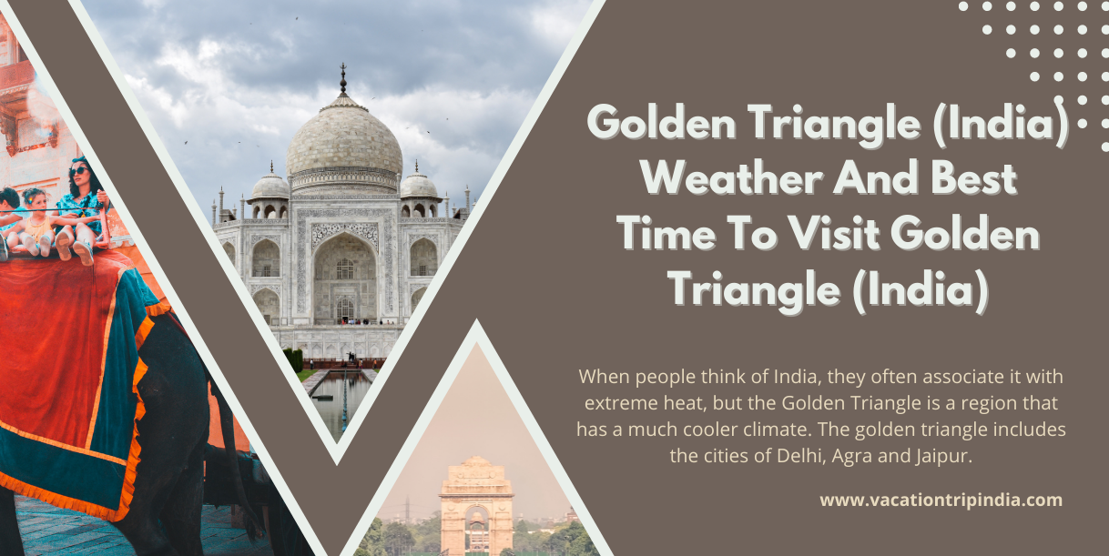 Golden Triangle (India) Weather And Best Time To Visit Golden Triangle (India)