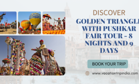 Golden Triangle Tours With Pushkar Fair Tour - 8 Nights and 9 Days