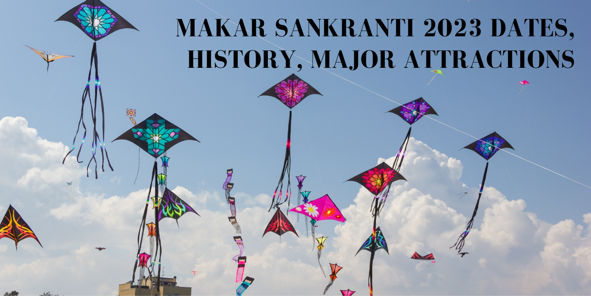 Makar Sankranti 2023 - Dates, History, Major Attractions