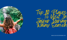 Top-10-Places-To-Visit-In-Jaipur-During-Rainy-Season