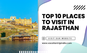 Top 10 Places To Visit In Rajasthan In July