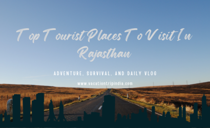 Top Tourist Places To Visit In Rajasthan - Vacation Trip India
