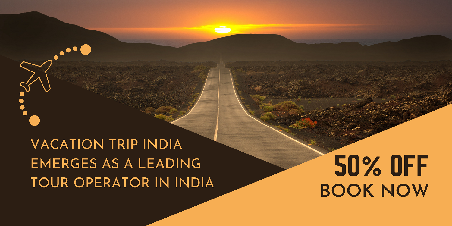Vacation Trip India Emerges as a Leading Tour Operator in India