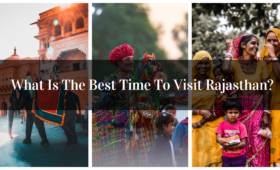 What Is The Best Time To Visit Rajasthan?