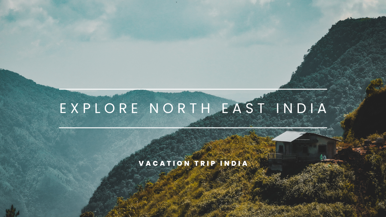 Which Are Most Visited Places In North East India